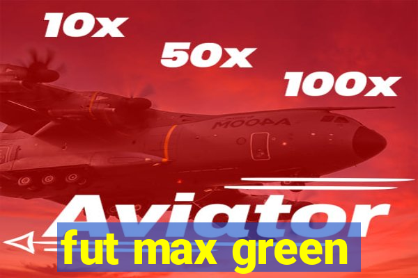 fut max green